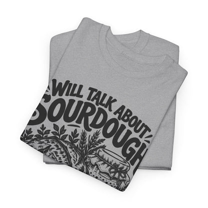 Will Talk About Sourdough – Gildan 5000 T-Shirt | 017a