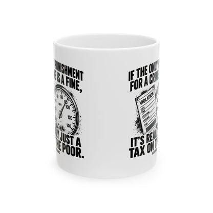 A Fine Is a Tax, One Color – Ceramic Mug, 11 oz | 007a