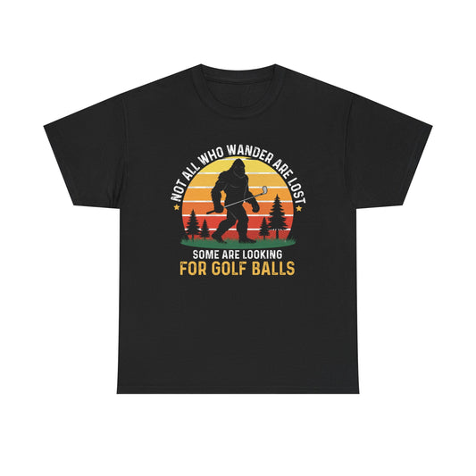 Looking for Golf Balls T-Shirt | Not All Who Wander Are Lost Tee
