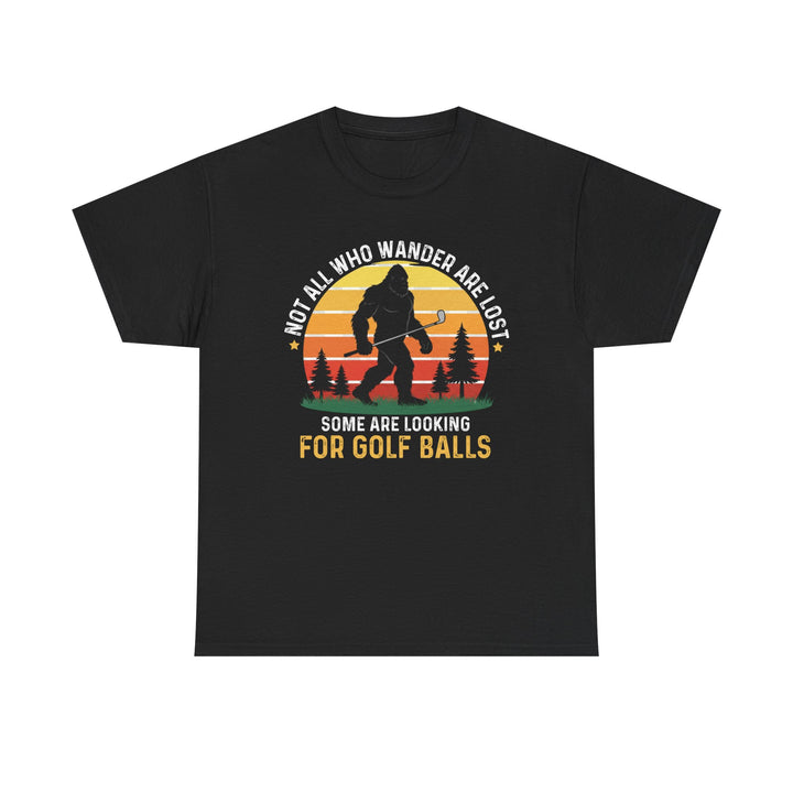 Looking for Golf Balls T-Shirt | Not All Who Wander Are Lost Tee