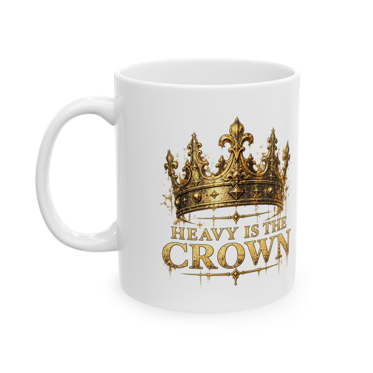 Heavy Is the Crown – Ceramic Mug, 11 oz | 025
