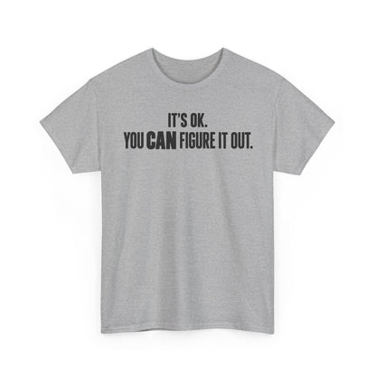 It's OK. You Can Figure It Out – One-Color Gildan 5000 T-Shirt | 081a-v2