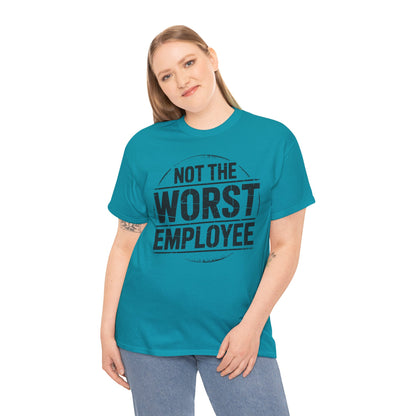 Not the Worst Employee T-Shirt | Funny Work Tee
