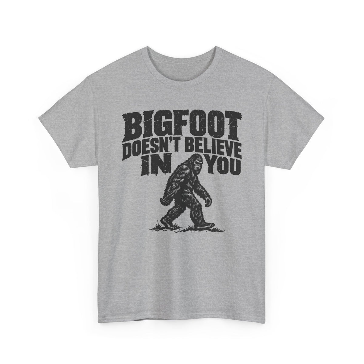 Bigfoot Doesn't Believe in You – Gildan 5000 T-Shirt | 191a-v2