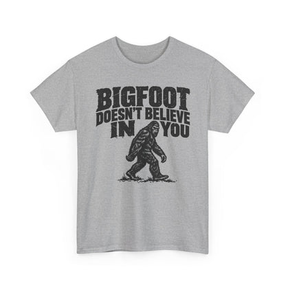 Bigfoot Doesn't Believe in You – Gildan 5000 T-Shirt | 191a-v2