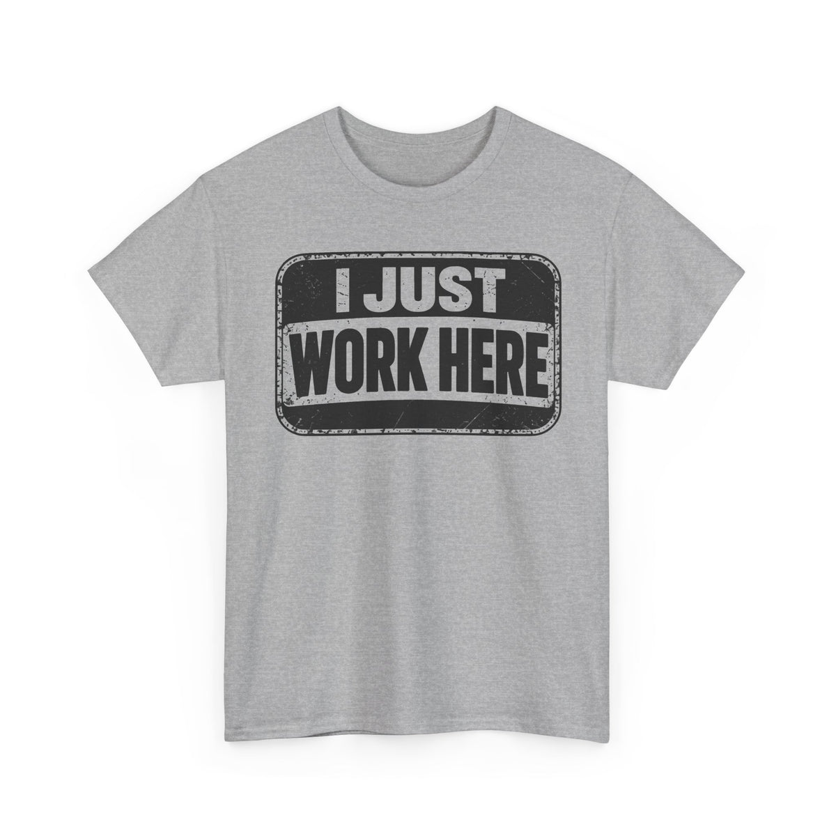 I Just Work Here – Gildan 5000 T-Shirt | 159a