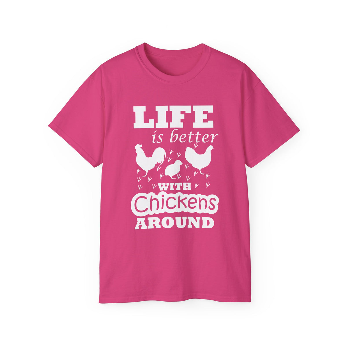 Life Is Better with Chickens Around T-Shirt | Farm Life Graphic Tee