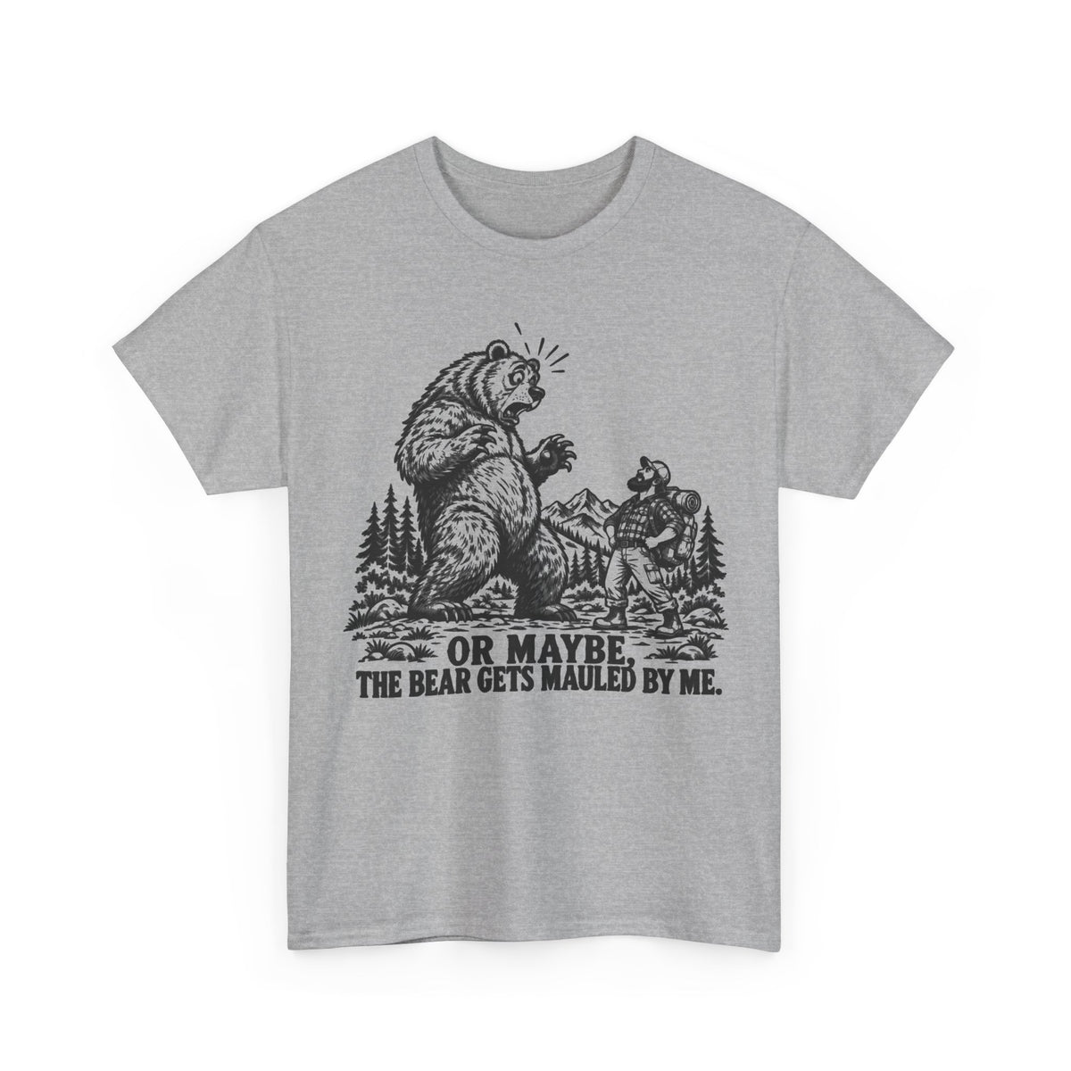 Or Maybe the Bear Gets Mauled by Me – Gildan 5000 T-Shirt | 137a