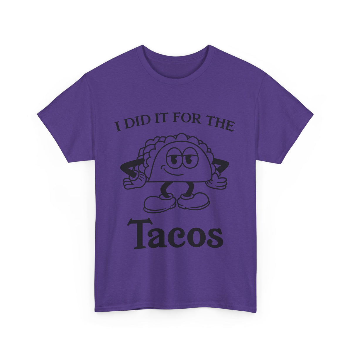 I Did It for the Taco T-Shirt