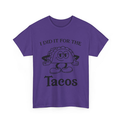 I Did It for the Taco T-Shirt