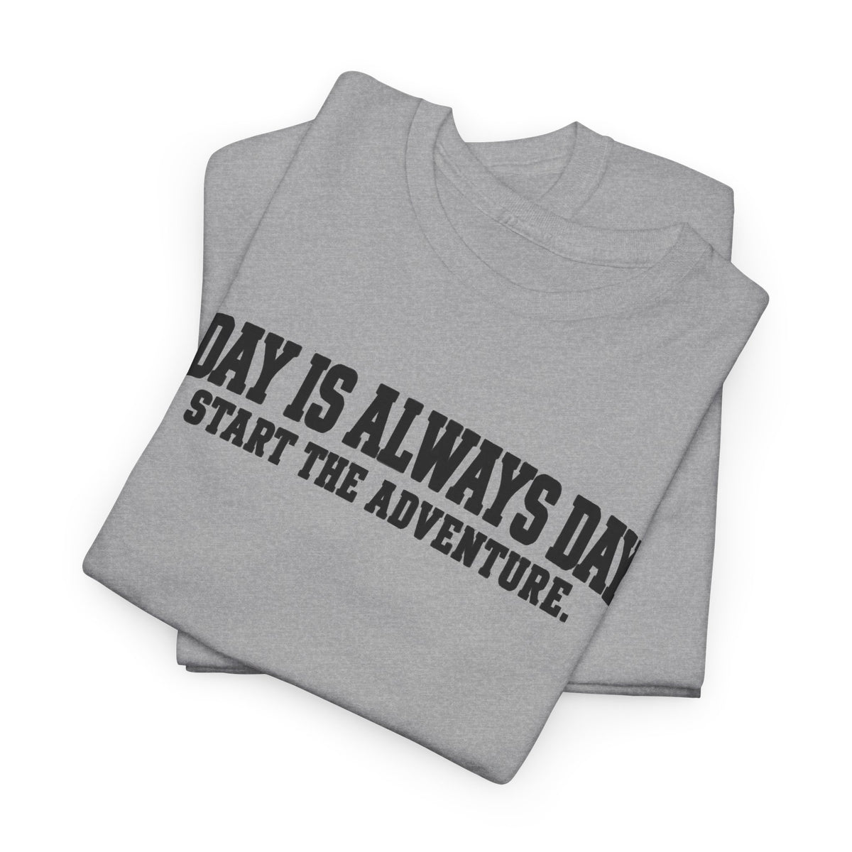 Today Is Always Day 1 – Gildan 5000 T-Shirt | 182a