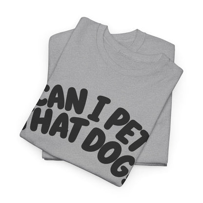 Can I Pet That Dog? – Gildan 5000 T-Shirt | 187a-v2