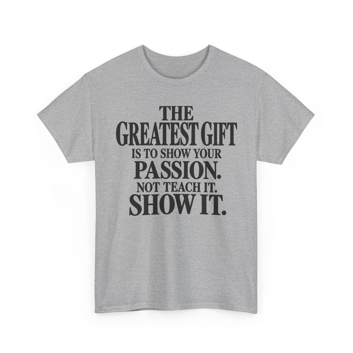 Show Your Passion – Gildan 5000 T-Shirt | 269a-v2