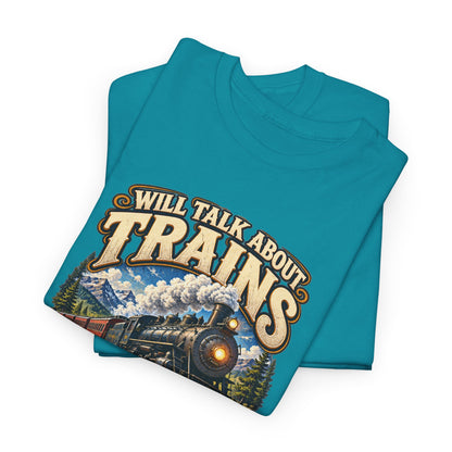 Will Talk About Trains – Gildan 5000 T-Shirt | 018
