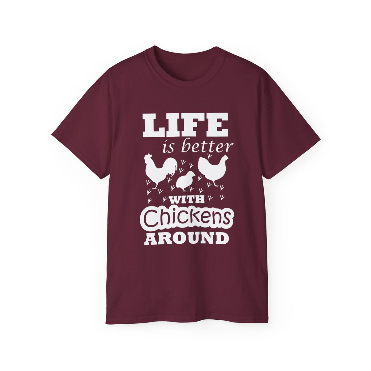 Life Is Better with Chickens Around T-Shirt | Farm Life Graphic Tee