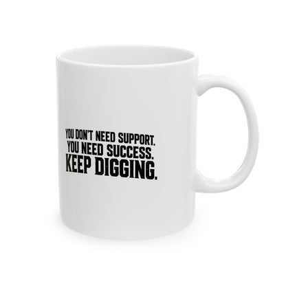 Keep Digging – Ceramic Mug, 11 oz | 045a