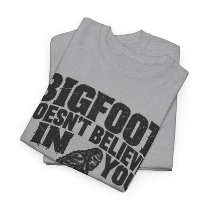 Bigfoot Doesn't Believe in You – Gildan 5000 T-Shirt | 191a-v2