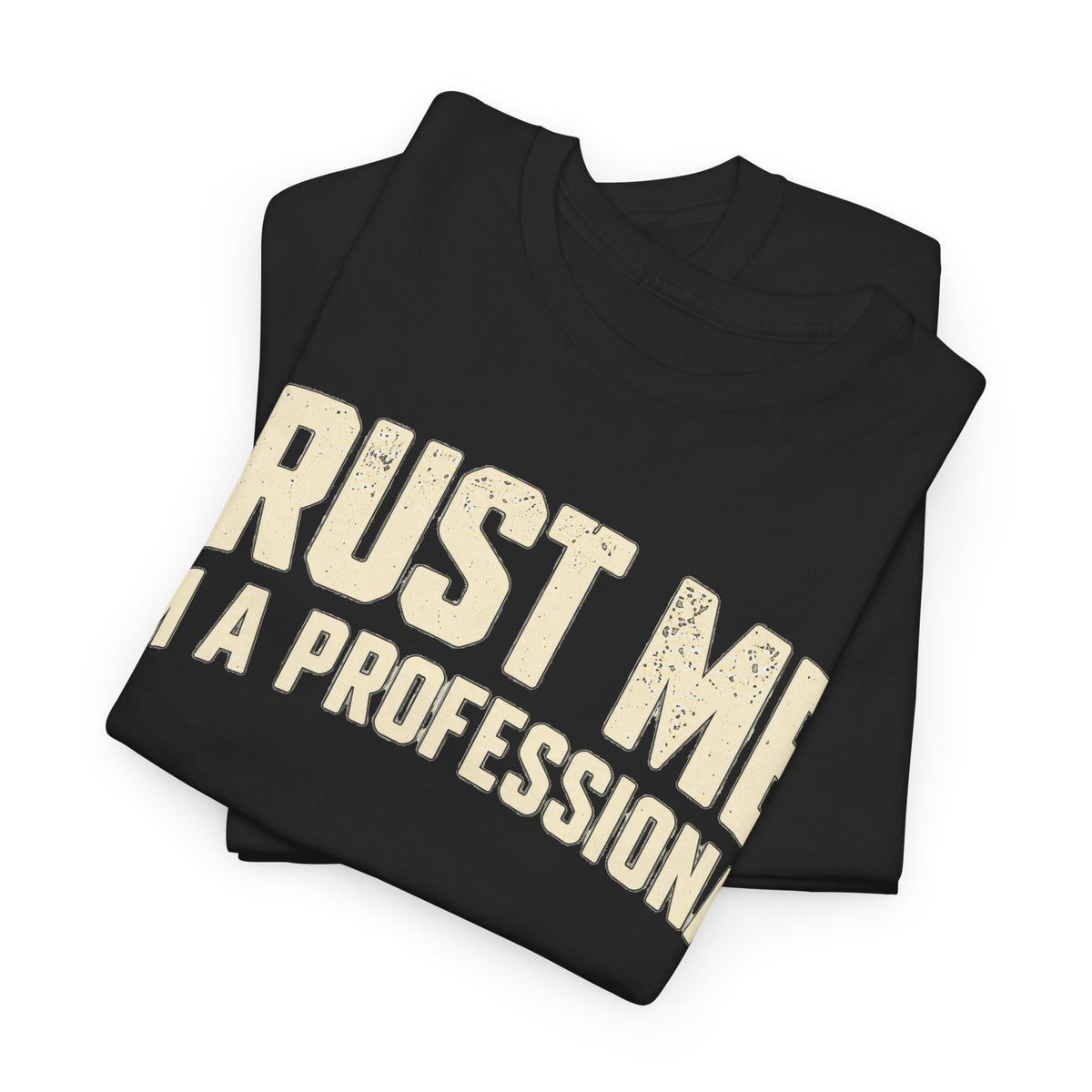 Trust Me I'm a Professional – Black Gildan 5000 T-Shirt | 101-R1
