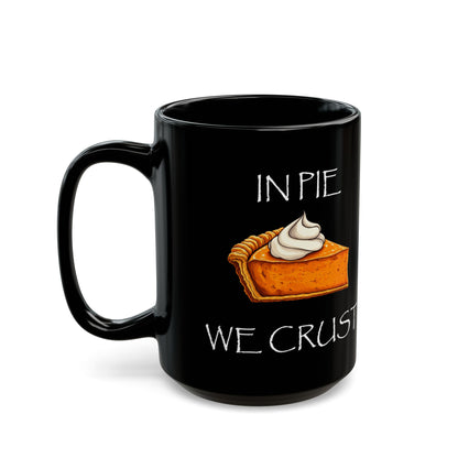 In Pie We Crust Mug | Thanksgiving Pumpkin Pie
