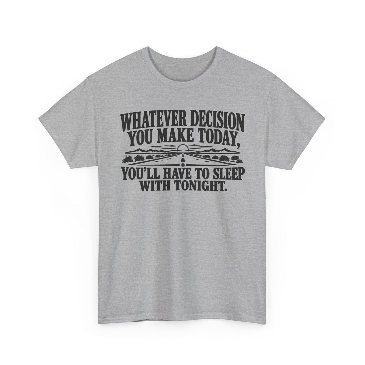 Sleep with Decisions – Gildan 5000 T-Shirt | 330a
