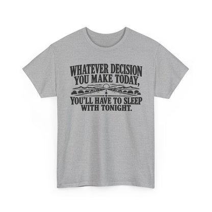 Sleep with Decisions – Gildan 5000 T-Shirt | 330a
