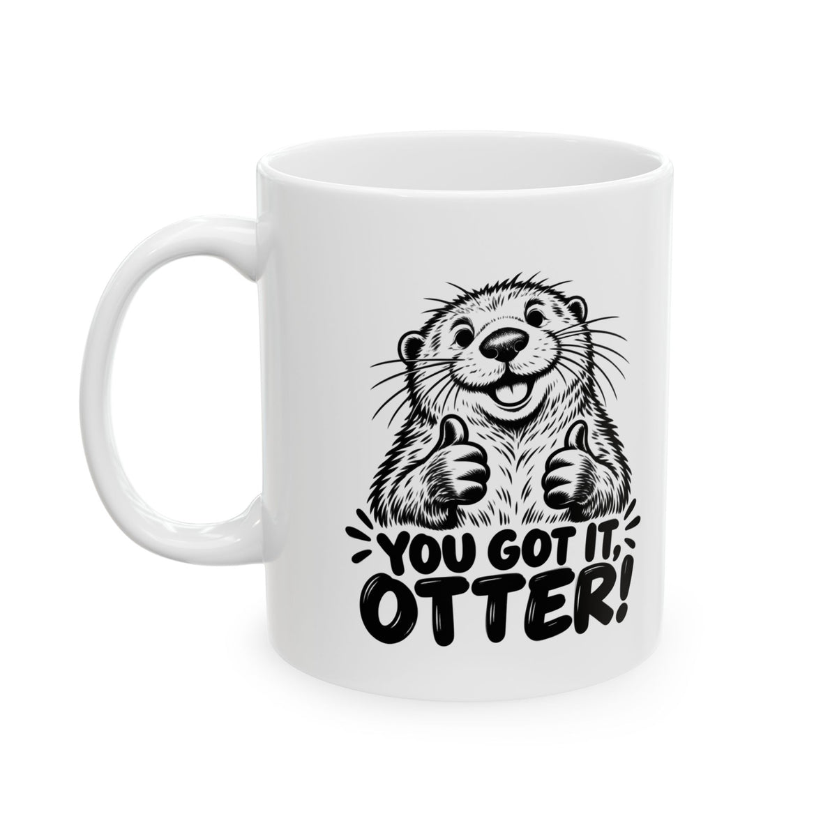 You Got It Otter – One-Color Ceramic Mug, 11 oz | 039a