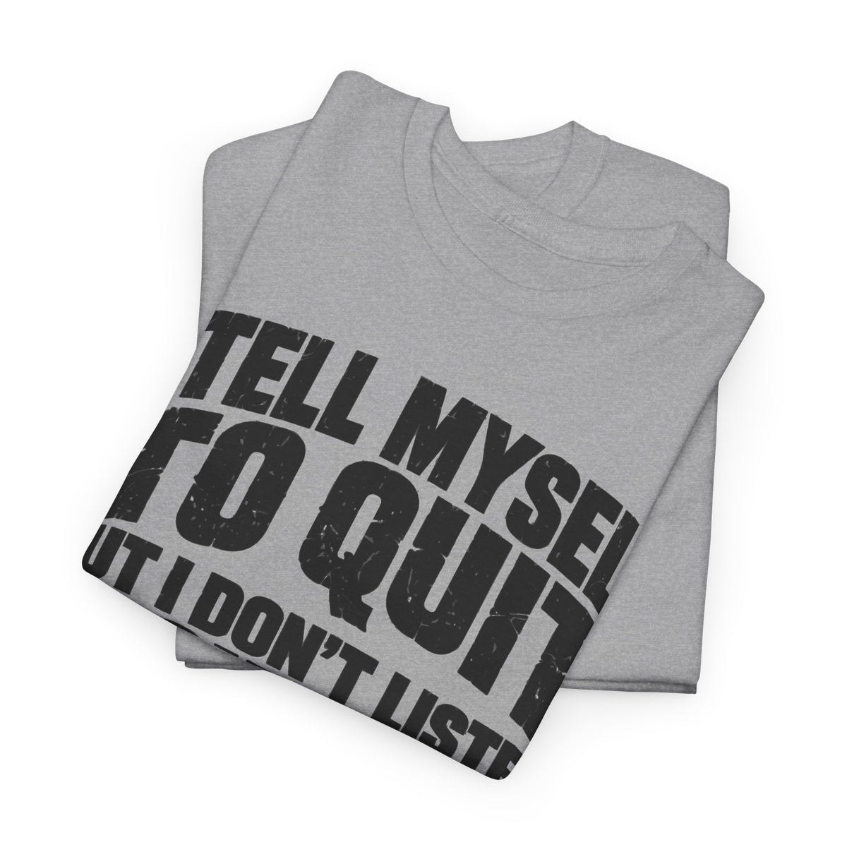 Don't Listen to Quitters – Gildan 5000 T-Shirt | 236a