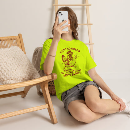Undiagnosed but Something Ain’t Right T-Shirt | Funny Graphic Tee