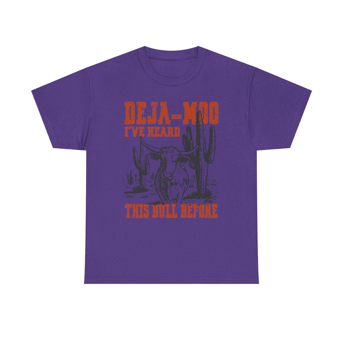 Deja-Moo T-Shirt | I’ve Heard This Bull Before Western Tee