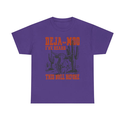 Deja-Moo T-Shirt | I’ve Heard This Bull Before Western Tee