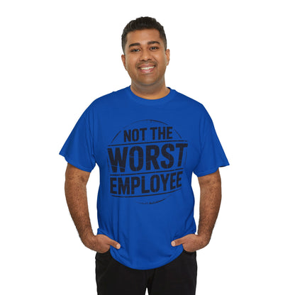Not the Worst Employee T-Shirt | Funny Work Tee