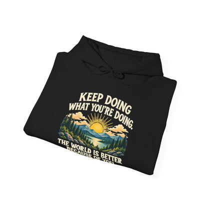 Better Because of You – Gildan 18500 Hoodie | 028