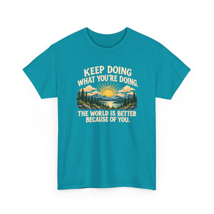 Better Because of You – Gildan 5000 T-Shirt | 028