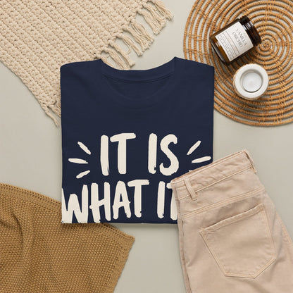 144 It Is What It Is — ART REVIEW REQUIRED — Gildan 5000 T-Shirt