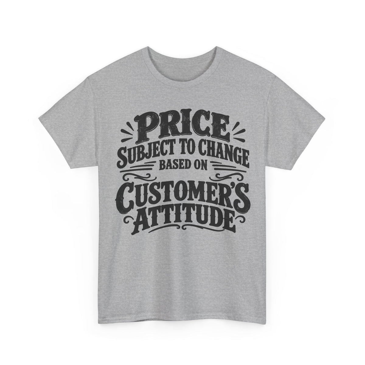 Customer's Attitude One Color – Gildan 5000 T-Shirt | 261a
