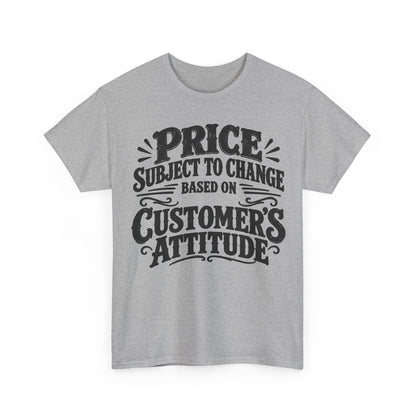 Customer's Attitude One Color – Gildan 5000 T-Shirt | 261a