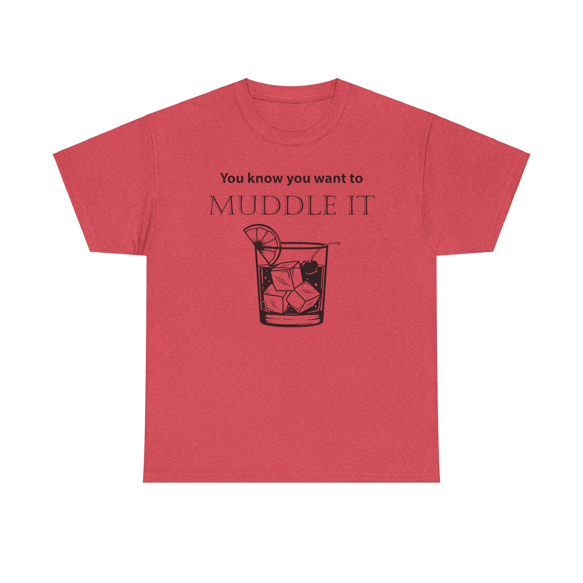 MUDDLE IT JUST A LITTLE BIT TEE