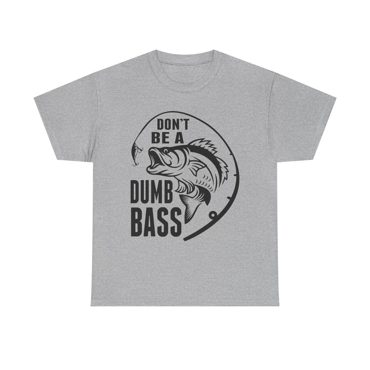Don’t Be a Dumb Bass T-Shirt | Funny Fishing Tee