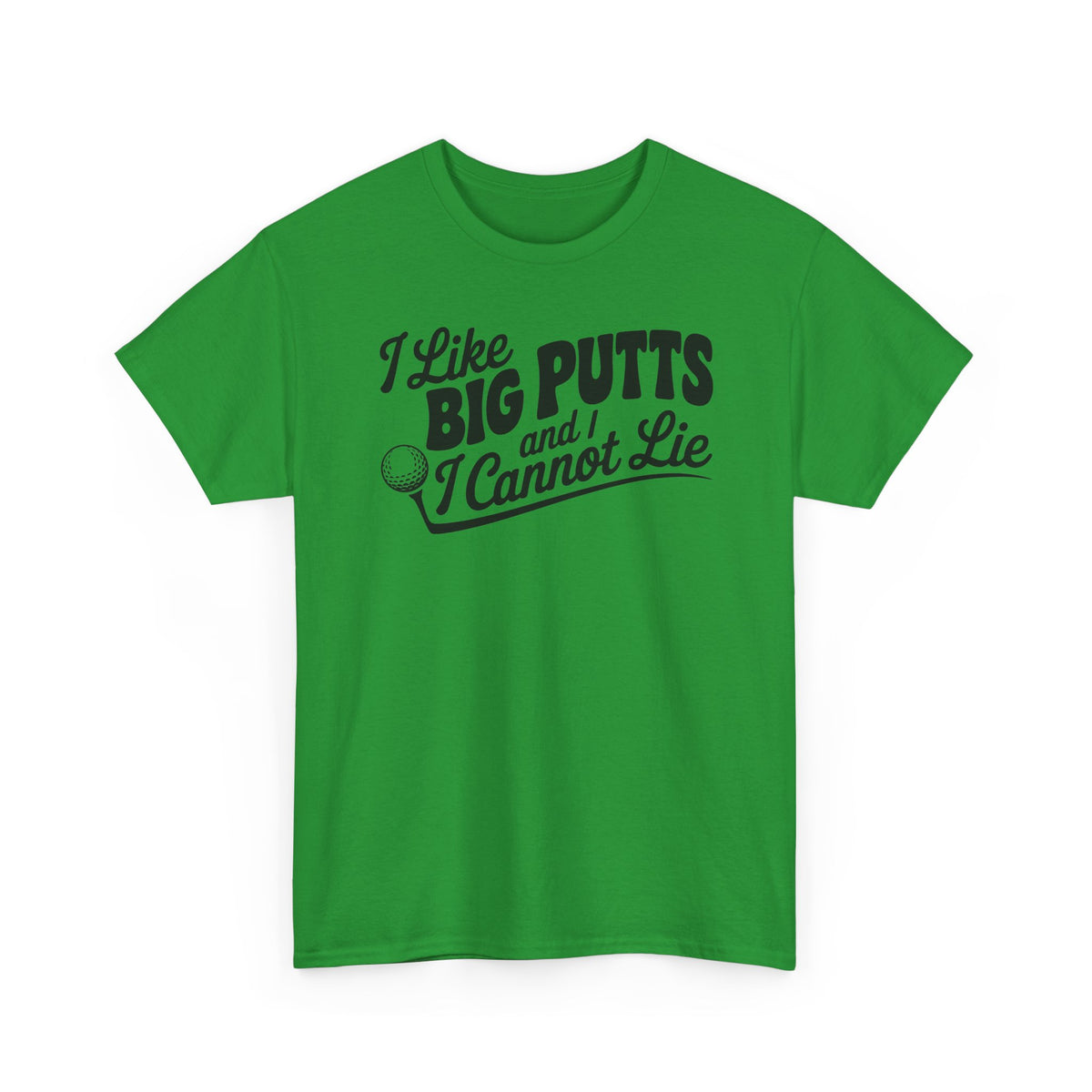 I Like Big Putts and I Cannot Lie T-Shirt | Unisex Graphic Tee