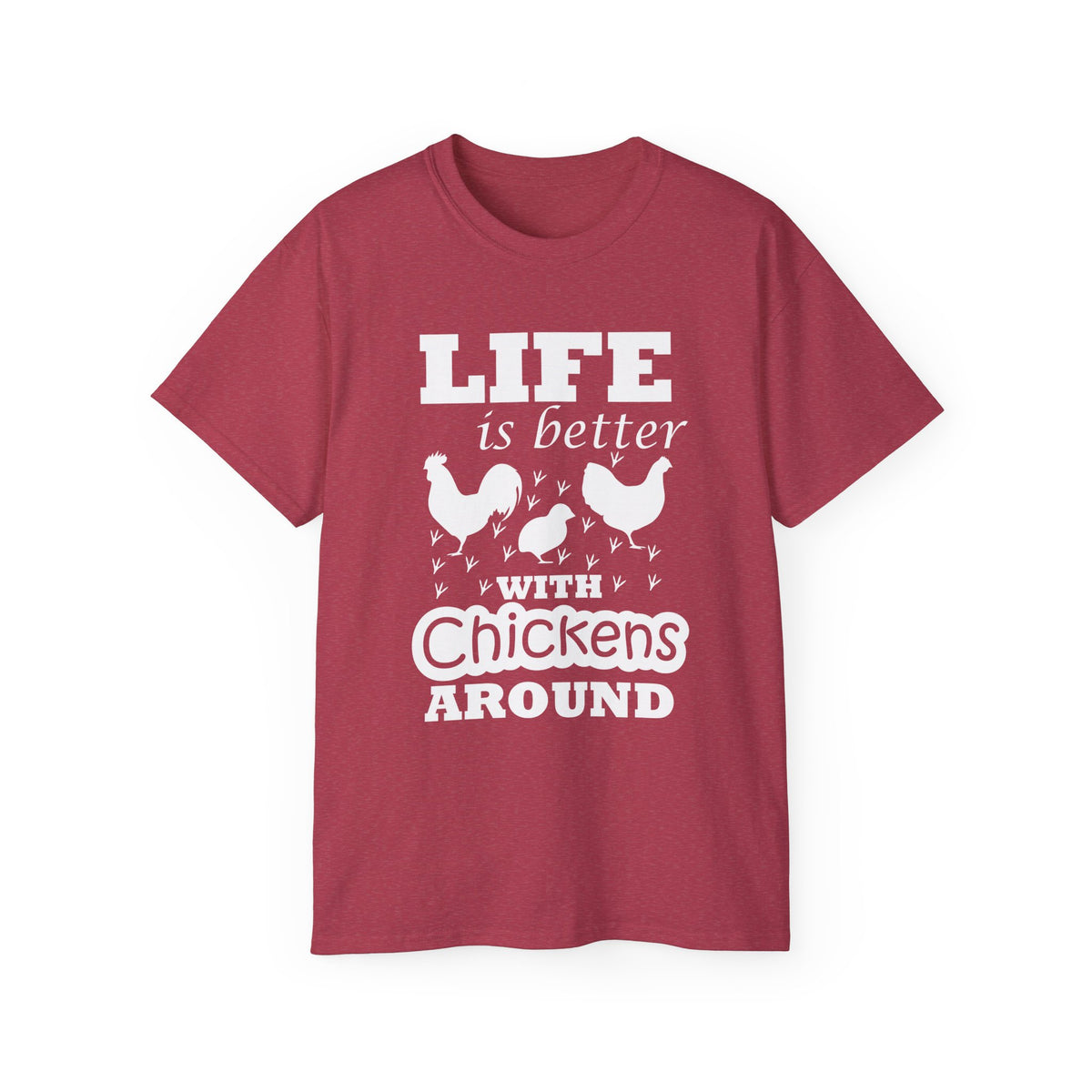Life Is Better with Chickens Around T-Shirt | Farm Life Graphic Tee