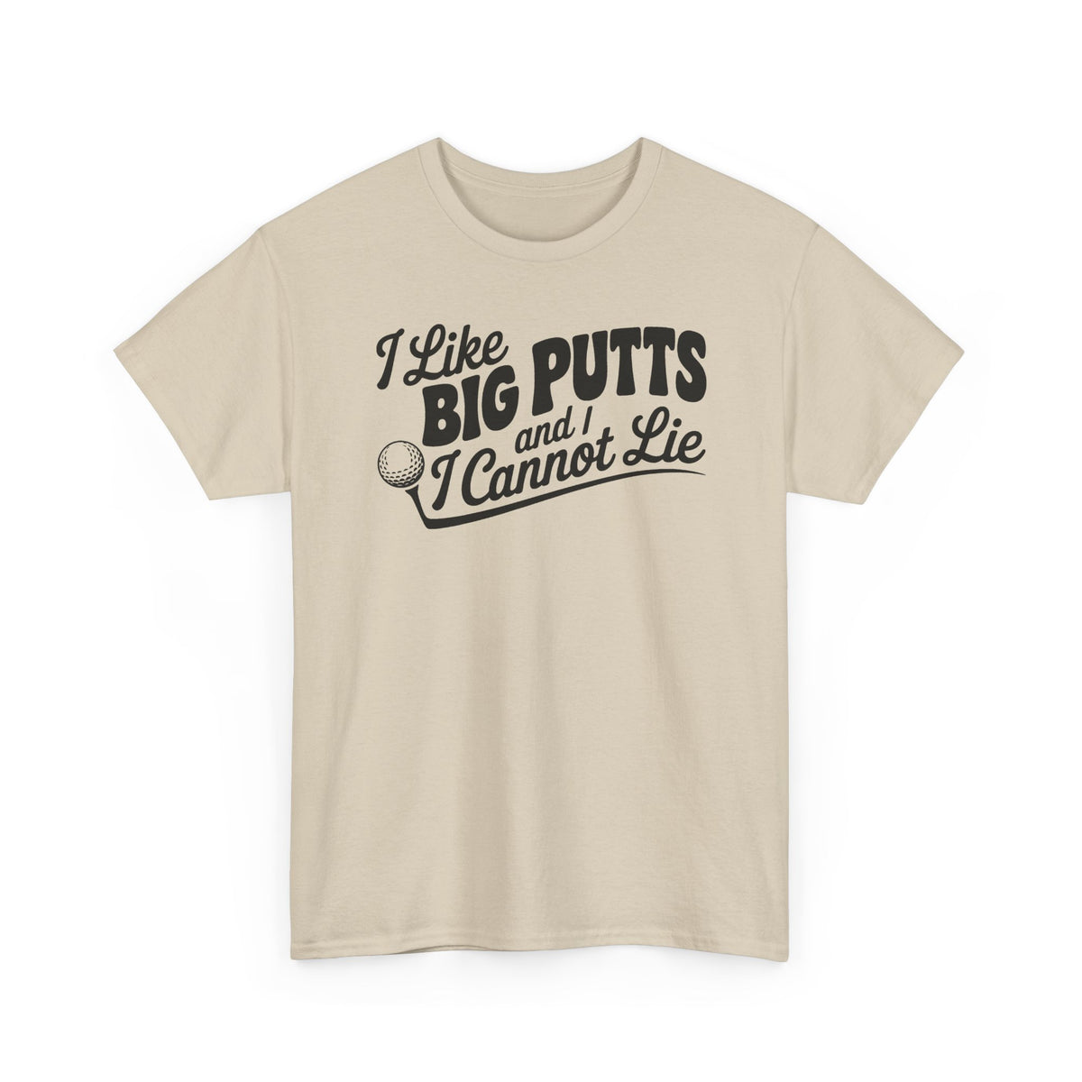 I Like Big Putts and I Cannot Lie T-Shirt | Unisex Graphic Tee