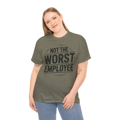 Not the Worst Employee T-Shirt | Funny Work Tee