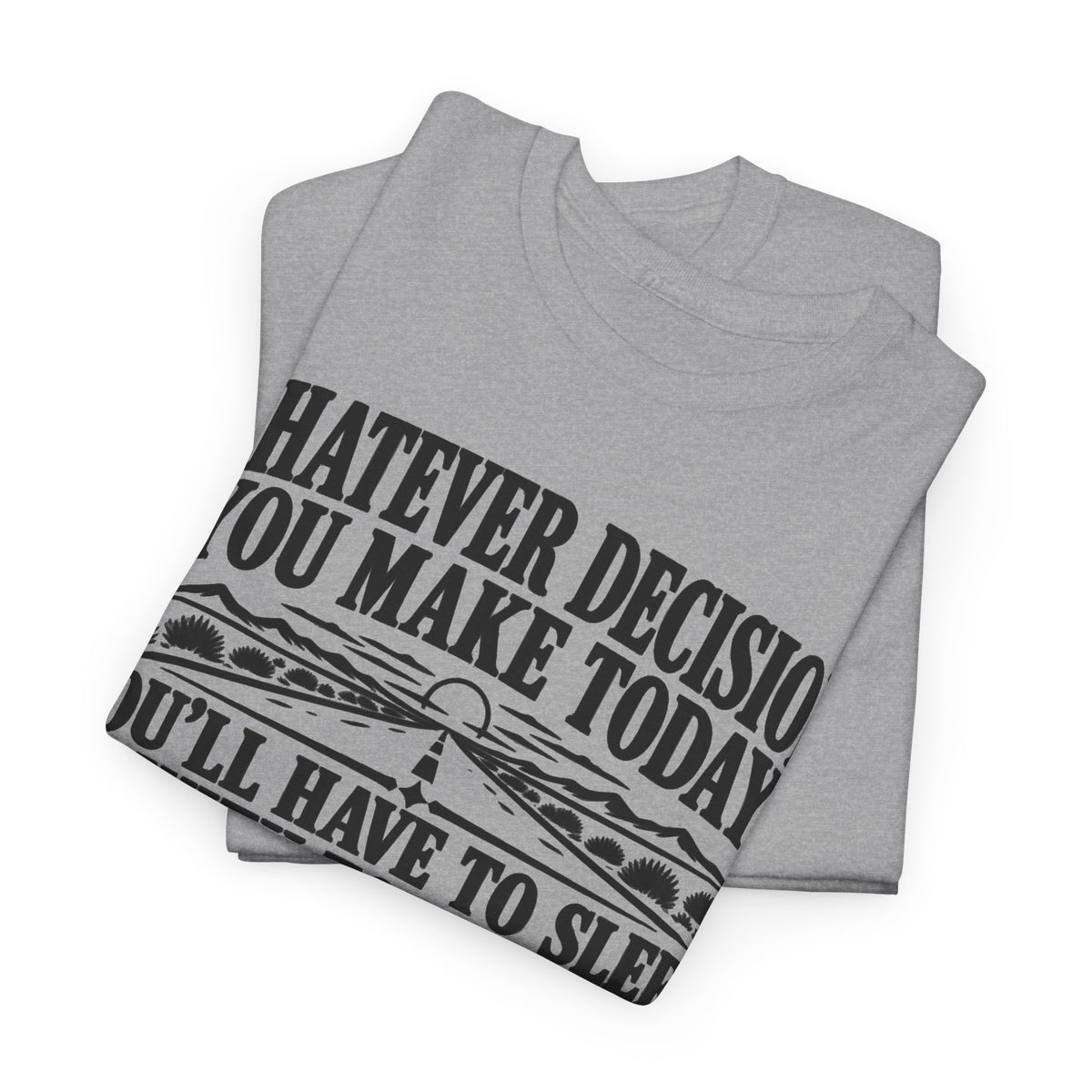 Sleep with Decisions – Gildan 5000 T-Shirt | 330a