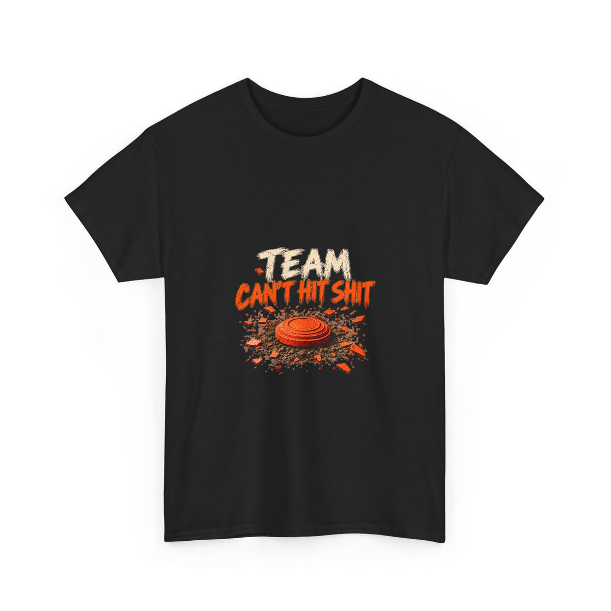 Team Can't Hit Shit – Gildan 5000 T-Shirt | 036