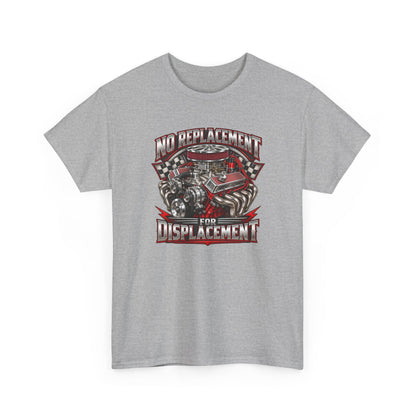 No Replacement for Displacement – Gildan 5000 T-Shirt | 006-v2