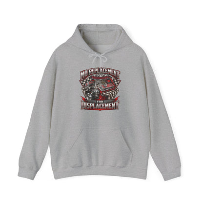 No Replacement for Displacement – Gildan 18500 Hoodie | 006-v2