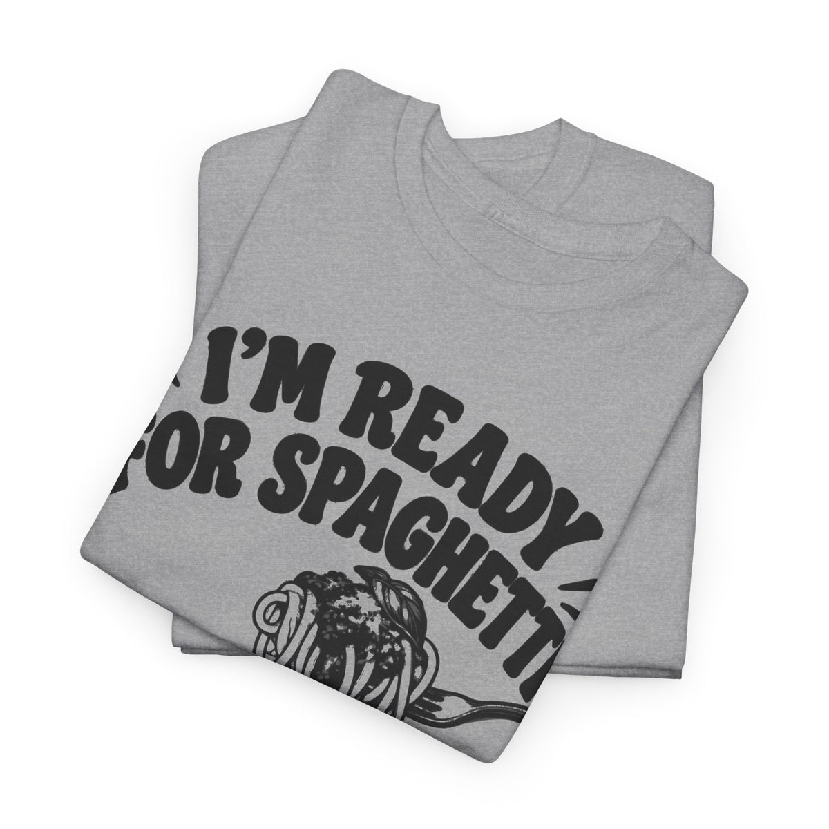 Ready for Spaghetti – Gildan 5000 T-Shirt | 221a