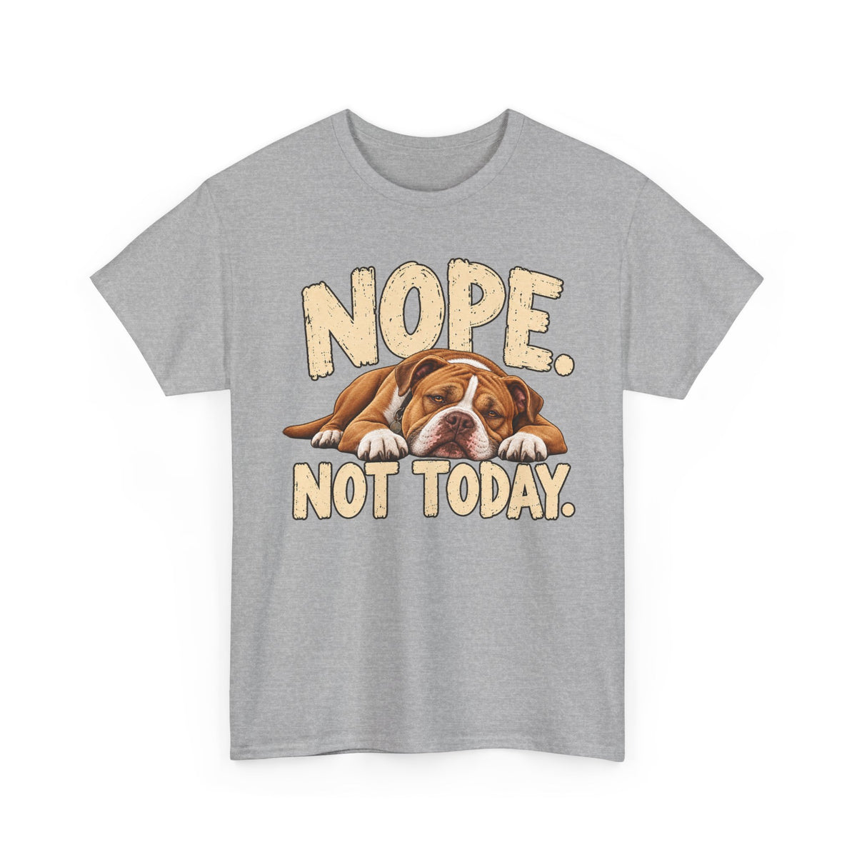 Nope, Not Today — Bulldog – Gildan 5000 T-Shirt | 181b