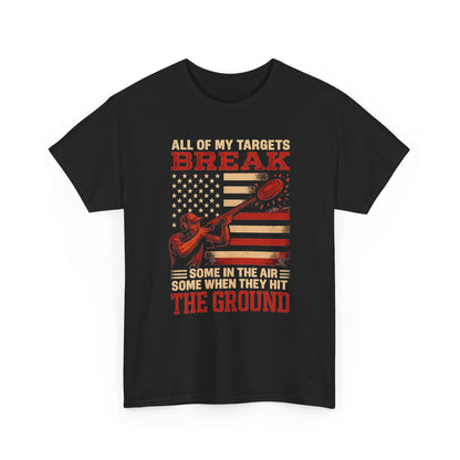 All of My Targets Break - Trap Shooting T-Shirt | Unisex Graphic Tee
