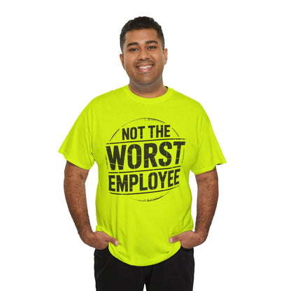 Not the Worst Employee T-Shirt | Funny Work Tee